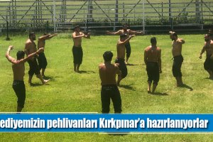Belediyemizin pehlivanları Kırkpınar’a hazırlanıyorlar