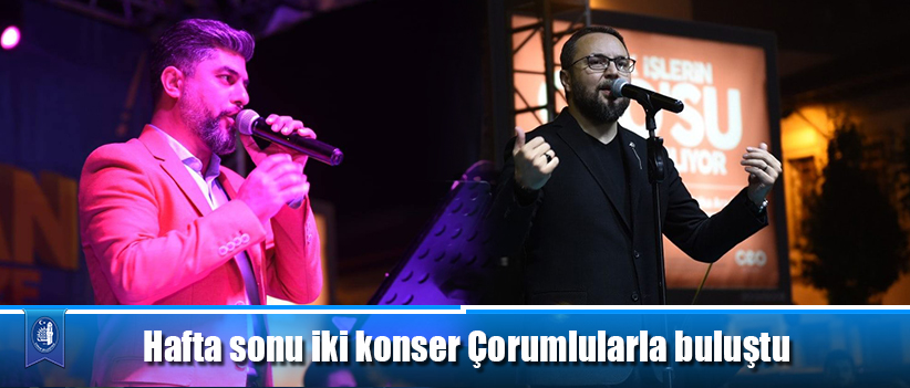 Hafta sonu iki konser Çorumlularla buluştu