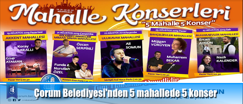 Çorum Belediyesi'nden 5 mahallede 5 konser