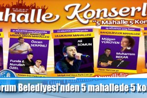 Çorum Belediyesi'nden 5 mahallede 5 konser
