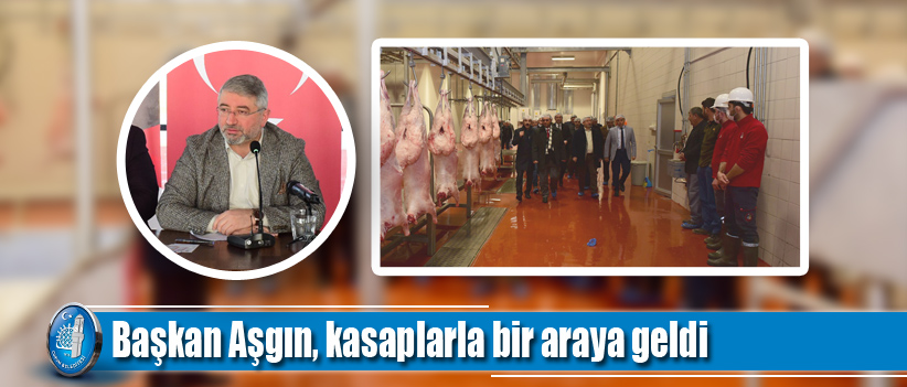 Başkan Aşgın, kasaplarla bir araya geldi
