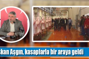 Başkan Aşgın, kasaplarla bir araya geldi