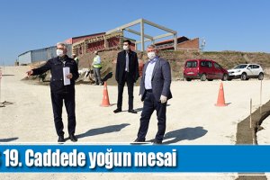KSS 19. Caddede yoğun mesai
