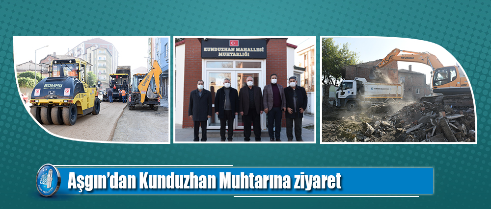 Aşgın’dan Kunduzhan Muhtarına ziyaret