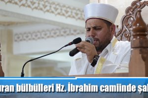 Kuran bülbülleri Hz. İbrahim camiinde şakıdı