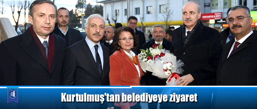 Kurtulmuş'tan belediyeye ziyaret