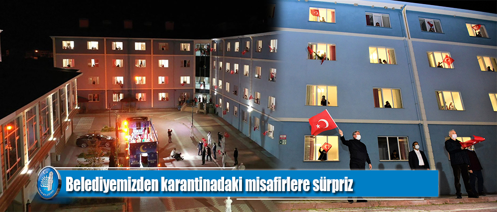 Belediyemizden karantinadaki misafirlere sürpriz