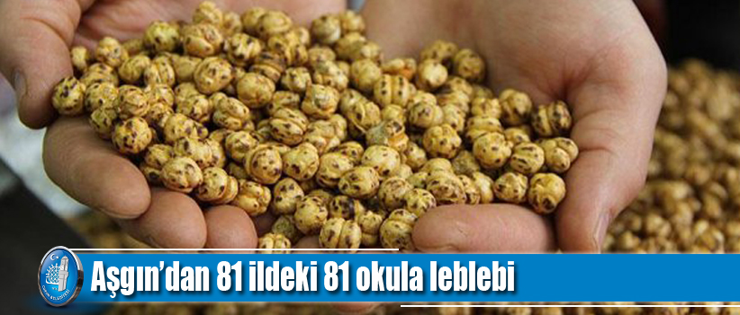 Aşgın’dan 81 ildeki 81 okula leblebi