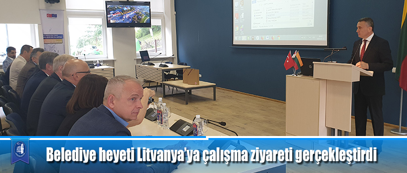 Belediye heyeti Litvanya’ya çalışma ziyareti gerçekleştirdi