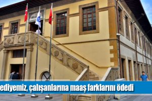 Belediyemiz çalışanlarına maaş farklarını ödedi