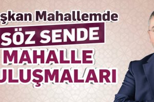 Mahalle İstişare Toplantıları Akkent’te başlıyor