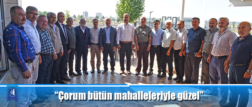 “Çorum bütün mahalleleriyle güzel”