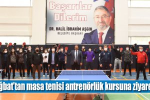 Yağbat’tan masa tenisi antrenörlük kursuna ziyaret
