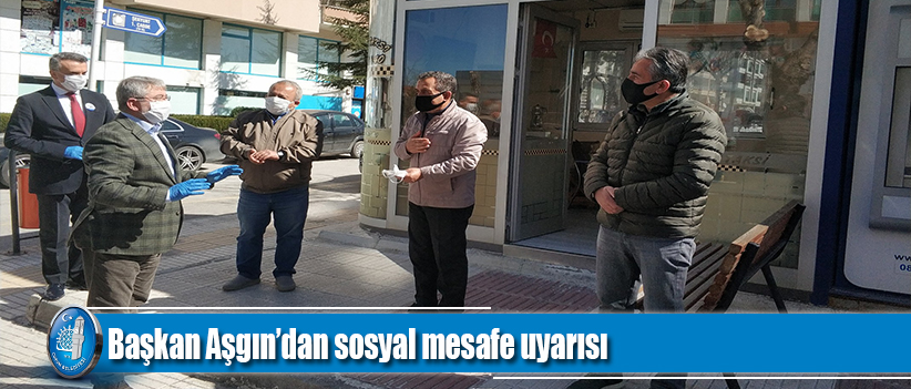 Başkan Aşgın’dan sosyal mesafe uyarısı