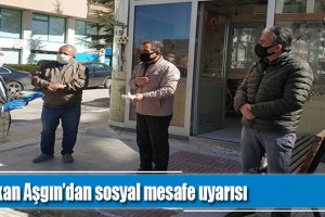 Başkan Aşgın’dan sosyal mesafe uyarısı