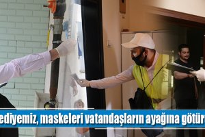 Belediyemiz, maskeleri vatandaşların ayağına götürüyor