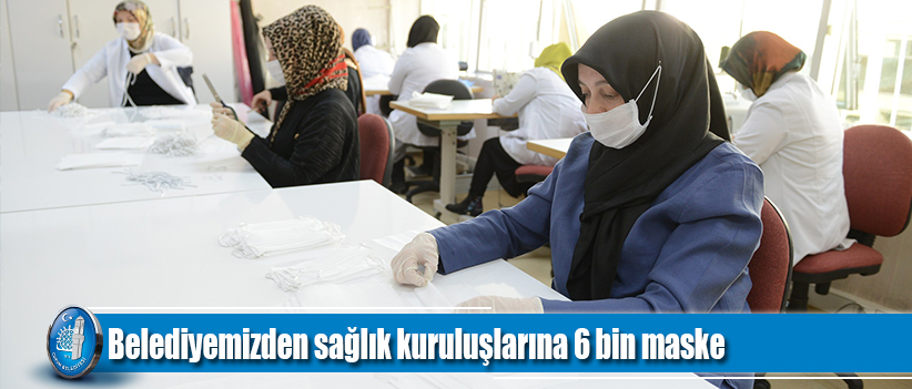 Belediyemizden sağlık kuruluşlarına 6 bin maske