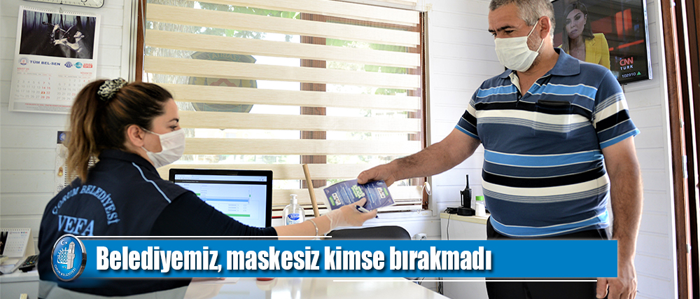 Belediyemiz, maskesiz kimse bırakmadı