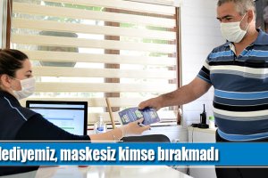 Belediyemiz, maskesiz kimse bırakmadı
