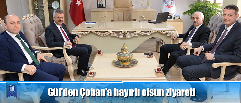 Gül'den Çoban'a hayırlı olsun ziyareti