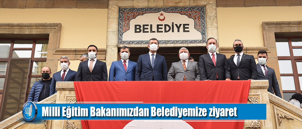 Milli Eğitim Bakanımızdan Belediyemize ziyaret