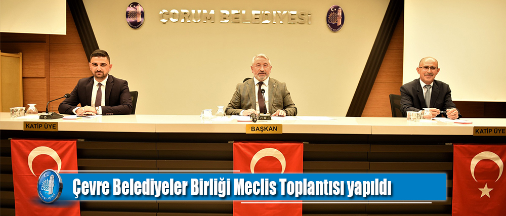 Çevre Belediyeler Birliği Meclis Toplantısı yapıldı