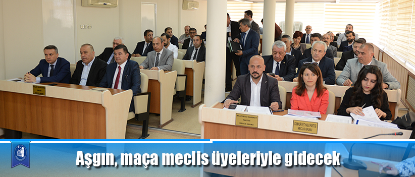 Aşgın, maça meclis üyeleriyle gidecek