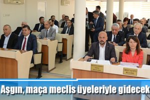 Aşgın, maça meclis üyeleriyle gidecek