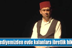 Belediyemizden evde kalanlara ibretlik hikâyeler