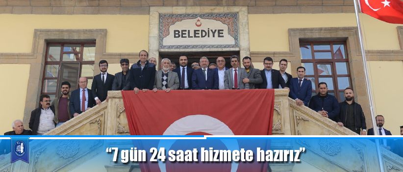 “7 gün 24 saat hizmete hazırız”