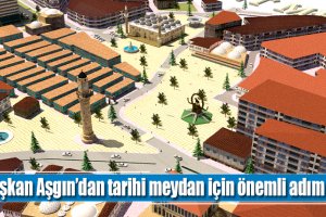 Başkan Aşgın’dan tarihi meydan için önemli adım
