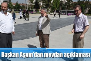 Başkan Aşgın’dan meydan açıklaması
