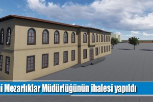Yeni Mezarlıklar Müdürlüğünün ihalesi yapıldı