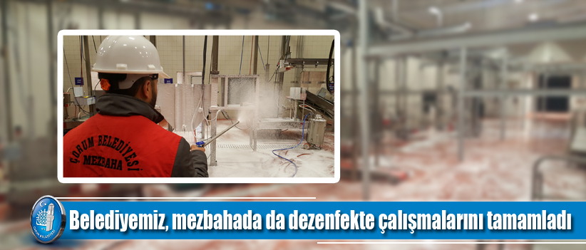 Belediyemiz, mezbahada da dezenfekte çalışmalarını tamamladı