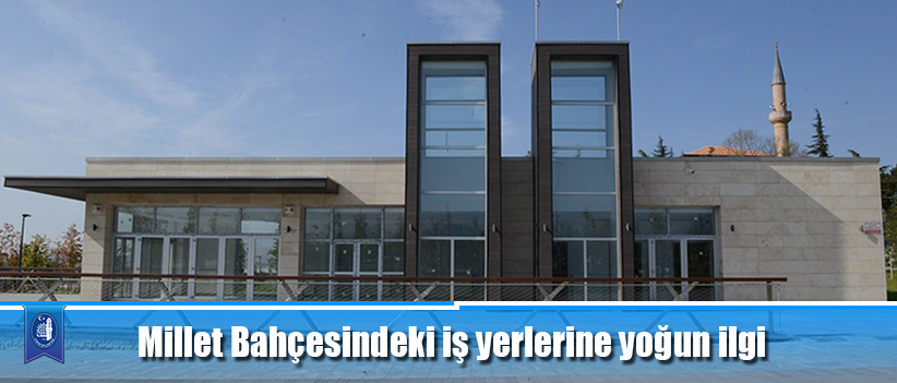Millet Bahçesindeki iş yerlerine yoğun ilgi