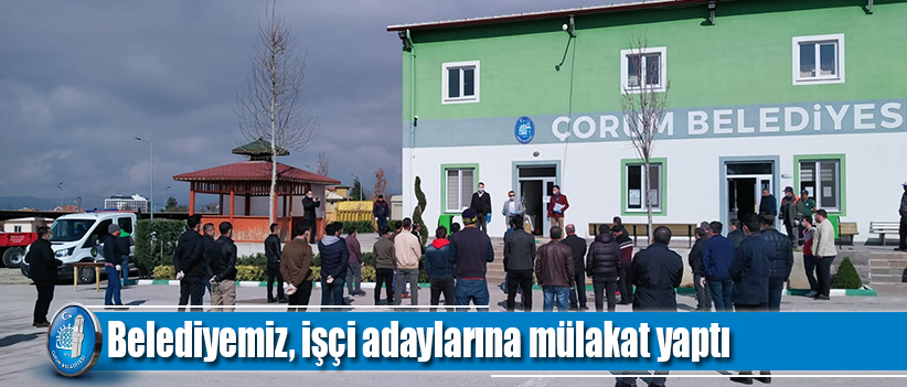 Belediyemiz, işçi adaylarına mülakat yaptı