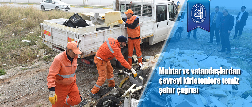 Muhtar ve vatandaşlardan çevreyi kirletenlere temiz şehir çağrısı