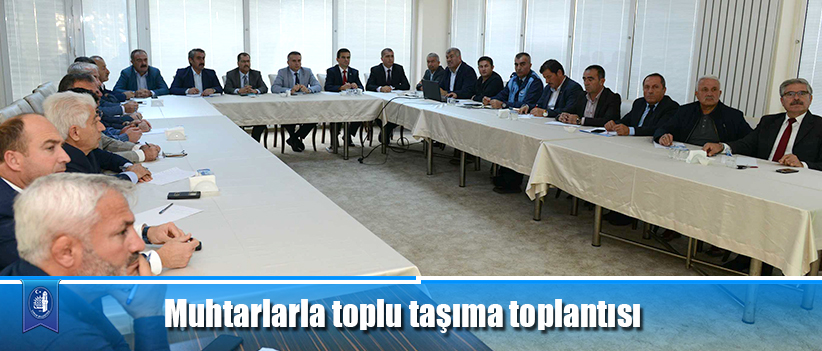 Muhtarlarla toplu taşıma toplantısı
