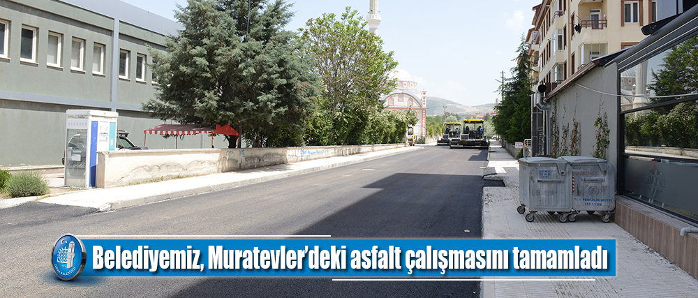 Belediyemiz, Muratevler’deki asfalt çalışmasını tamamladı