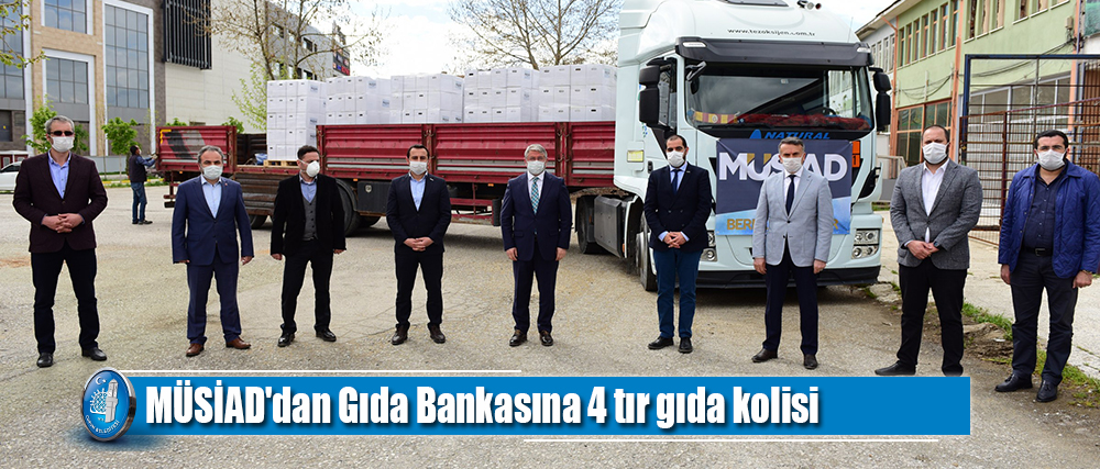 MÜSİAD'dan Gıda Bankasına 4 tır gıda kolisi