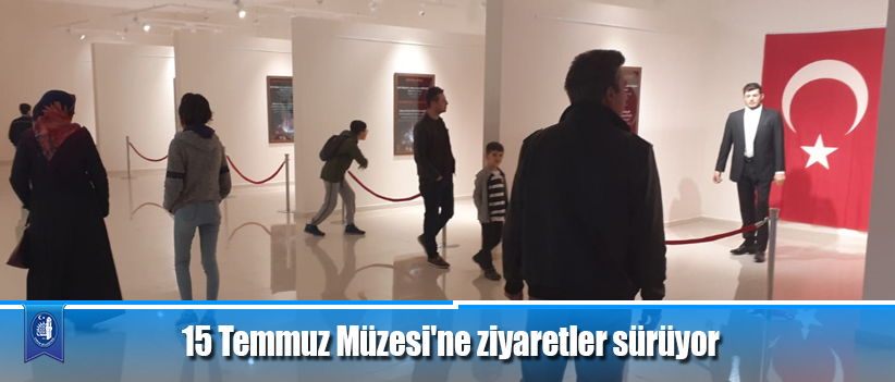 15 Temmuz Müzesi'ne ziyaretler sürüyor