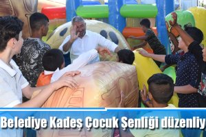 Belediye Kadeş Çocuk Şenliği düzenliyor