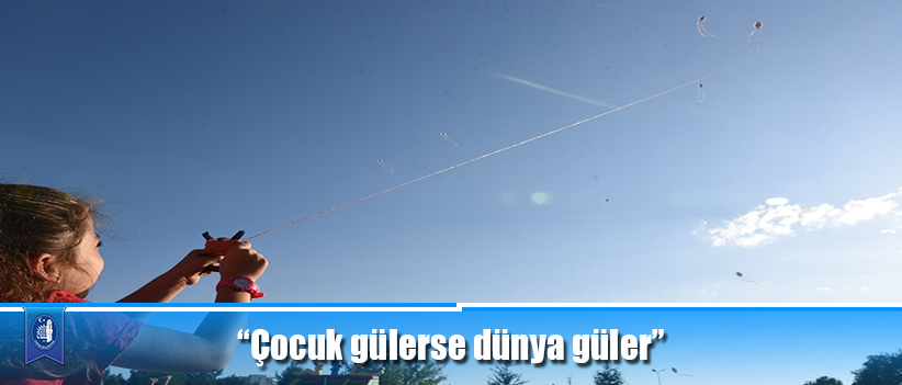 “Çocuk gülerse dünya güler”