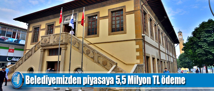 Belediyeden piyasaya 5,5 Milyon TL ödeme