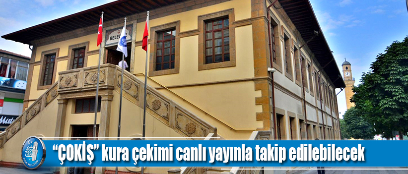 “ÇOKİŞ” kura çekimi canlı yayınla takip edilebilecek