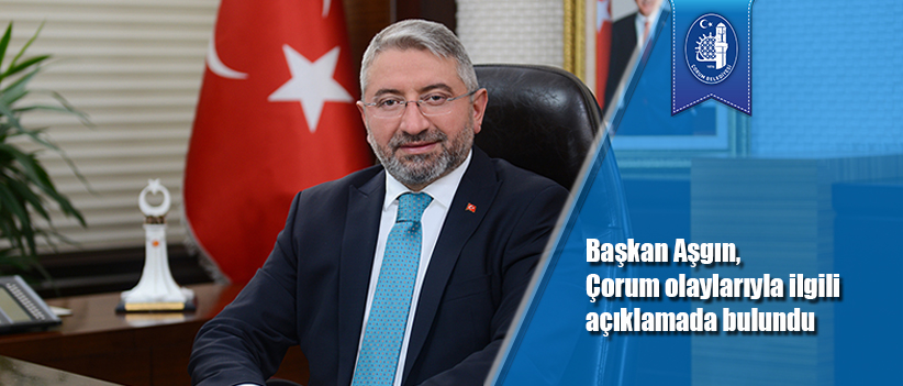 Başkan Aşgın, Çorum olaylarıyla ilgili açıklamada bulundu
