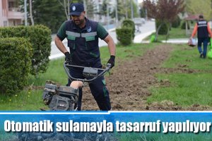 Otomatik sulamayla tasarruf yapılıyor