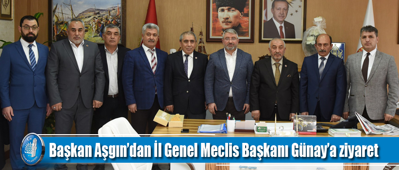 Aşgın'dan İl Genel Meclis Başkanı Günay’a ziyaret