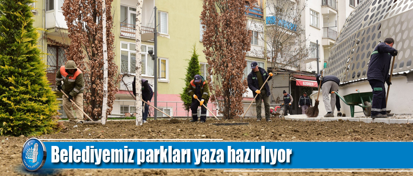 Belediyemiz, parkları yaza hazırlıyor
