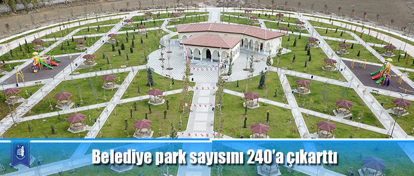 Belediye park sayısını 240’a çıkarttı